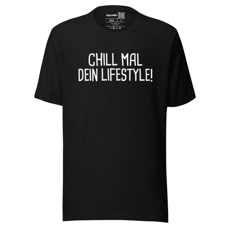 Chill mal dein Lifestyle! Unisex-T-Shirt