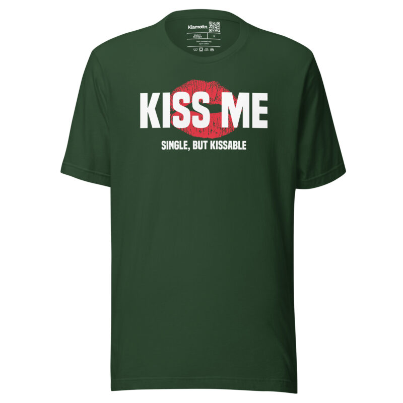 Kiss Me – Single, but Kissable Unisex-T-Shirt