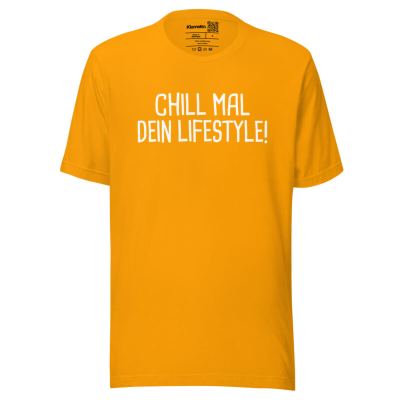 Chill mal dein Lifestyle! Unisex-T-Shirt