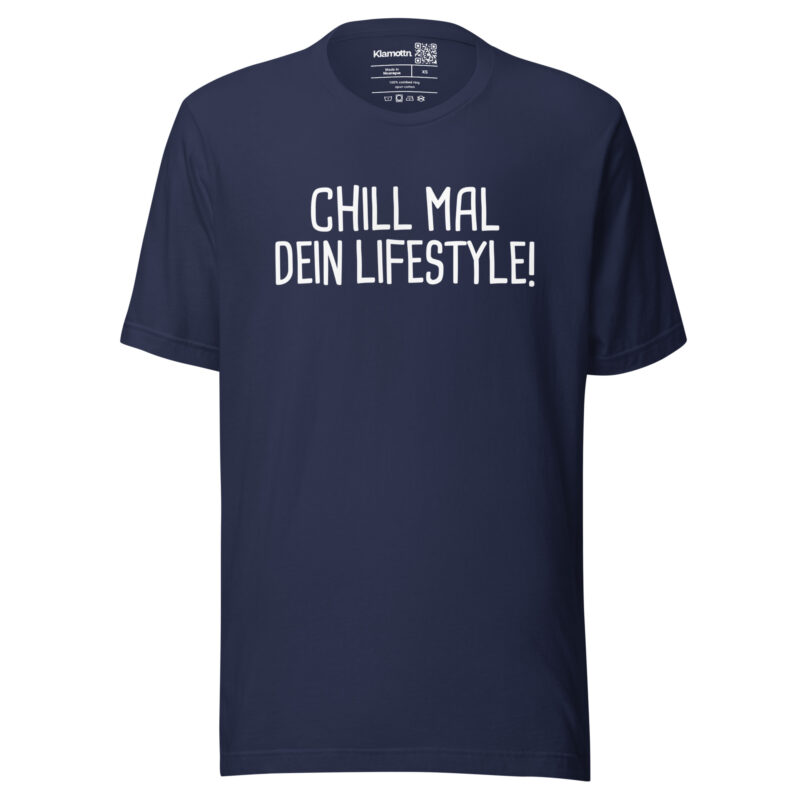 Chill mal dein Lifestyle! Unisex-T-Shirt