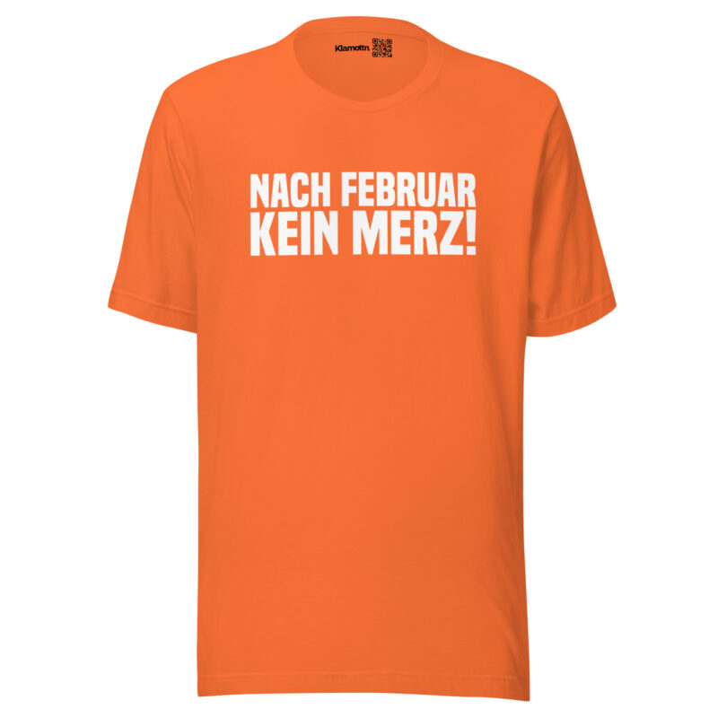 Nach Februar kein Merz Unisex-T-Shirt
