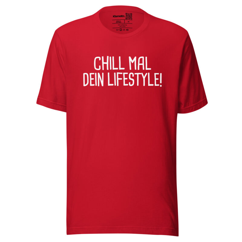 Chill mal dein Lifestyle! Unisex-T-Shirt