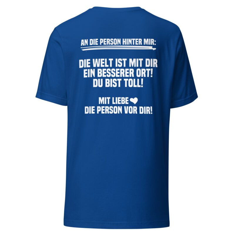 An die Person hinter mir Unisex-T-Shirt