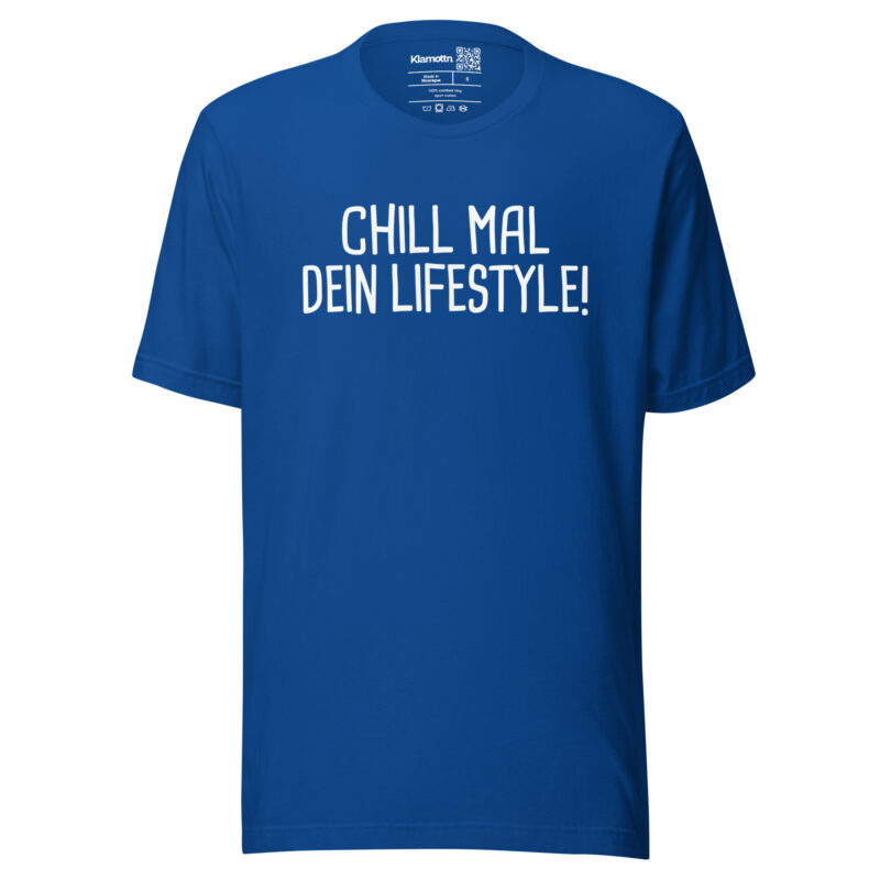 Chill mal dein Lifestyle! Unisex-T-Shirt