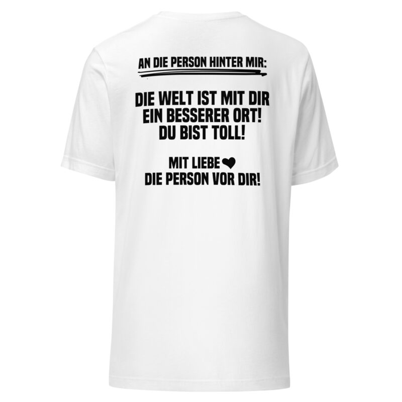 An die Person hinter mir Unisex-T-Shirt
