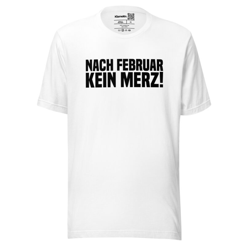 Nach Februar kein Merz Unisex-T-Shirt