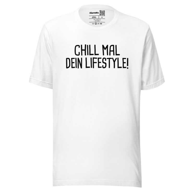 Chill mal dein Lifestyle! Unisex-T-Shirt