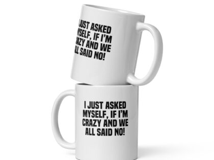 Am I Crazy? We All Said No! Tasse – Home & Living – klamottn.de Am I Crazy? We All Said No! Tasse – Home & Living – klamottn.de