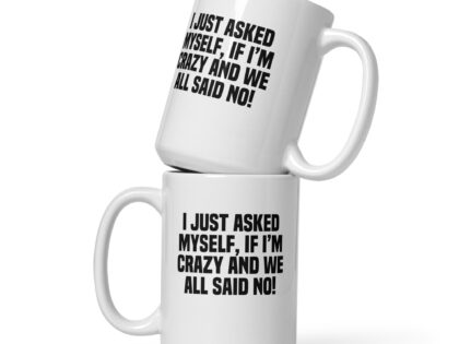 Am I Crazy? We All Said No! Tasse – Home & Living – klamottn.de Am I Crazy? We All Said No! Tasse – Home & Living – klamottn.de