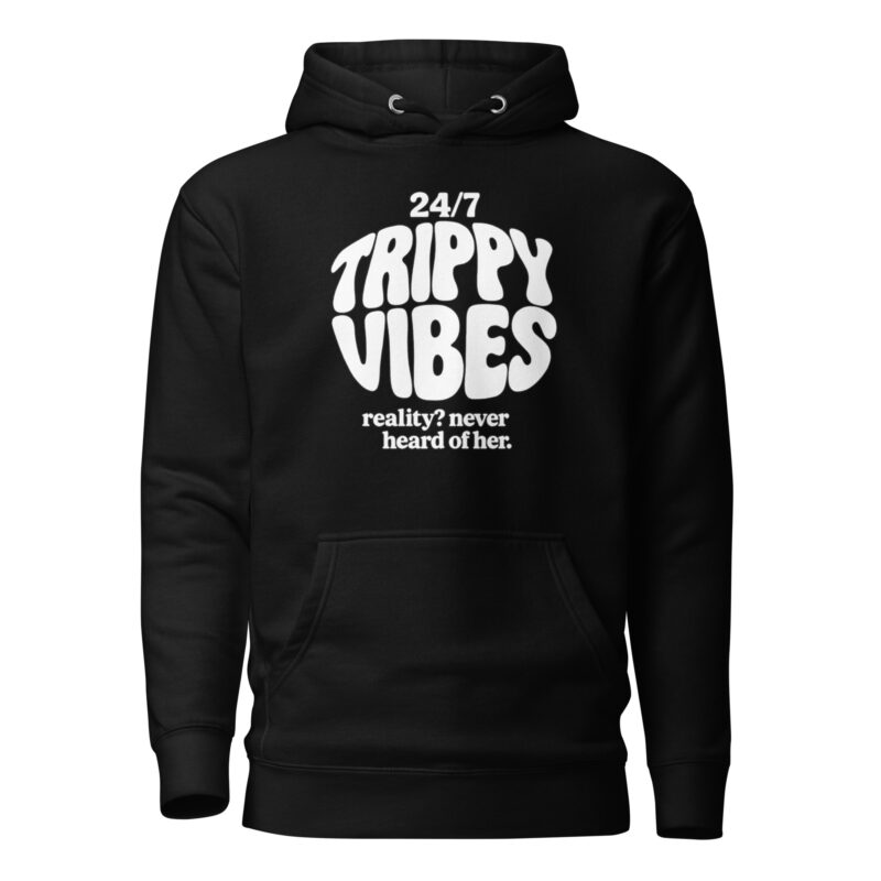 Trippy Vibes – Reality? Never heard of her Unisex-Kapuzenpullover – Hoodies – klamottn.de