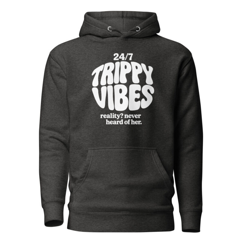 Trippy Vibes – Reality? Never heard of her Unisex-Kapuzenpullover – Hoodies – klamottn.de
