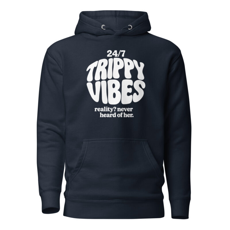 Trippy Vibes – Reality? Never heard of her Unisex-Kapuzenpullover – Hoodies – klamottn.de