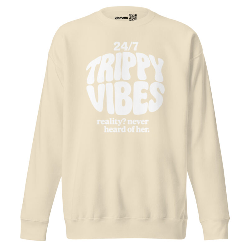 Trippy Vibes – Reality? Never heard of her Unisex-Premium-Pullover – Sweatshirts – klamottn.de