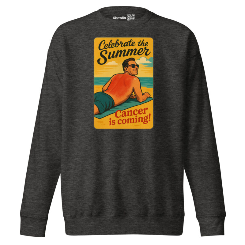 Celebrate the Summer Cancer is coming Unisex-Premium-Pullover