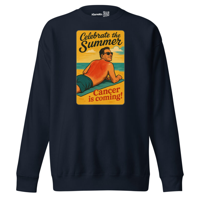 Celebrate the Summer Cancer is coming Unisex-Premium-Pullover