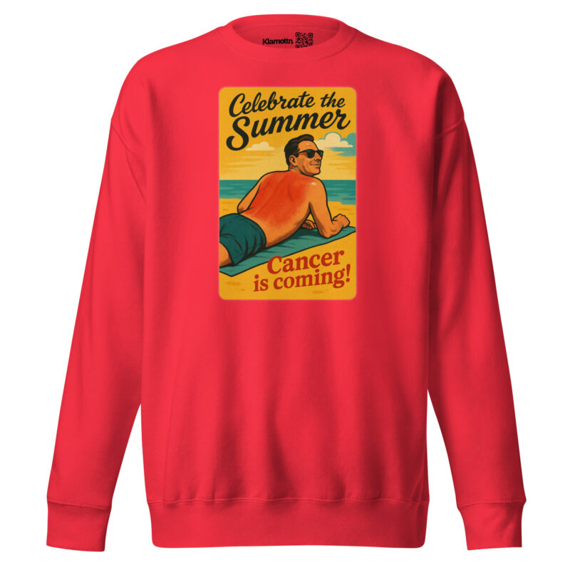 Celebrate the Summer Cancer is coming Unisex-Premium-Pullover