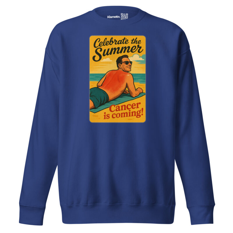 Celebrate the Summer Cancer is coming Unisex-Premium-Pullover