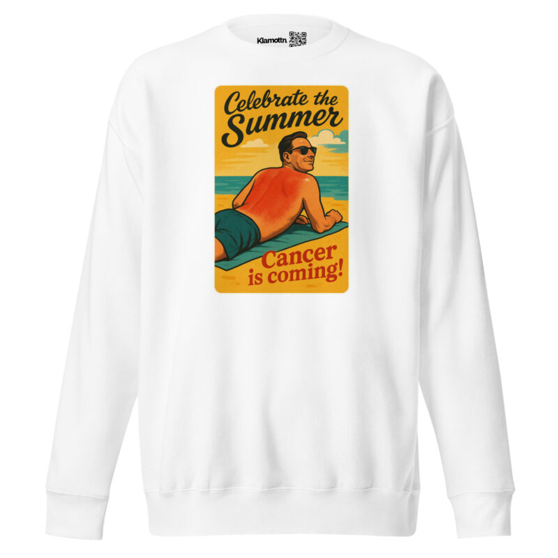 Celebrate the Summer Cancer is coming Unisex-Premium-Pullover