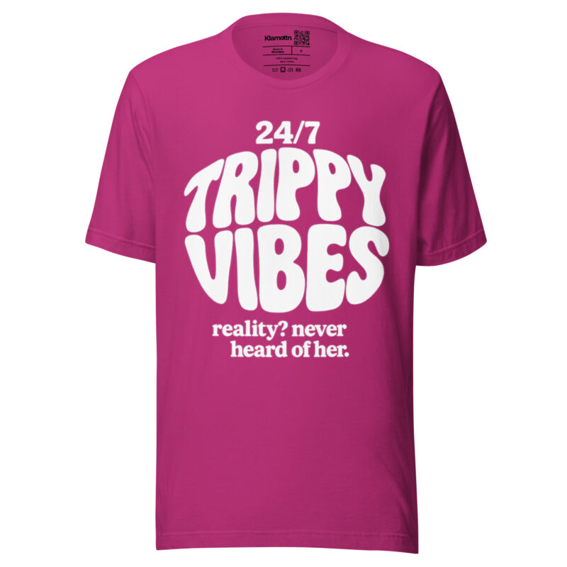 Trippy Vibes – Reality? Never heard of her Unisex-T-Shirt – T-Shirts – klamottn.de