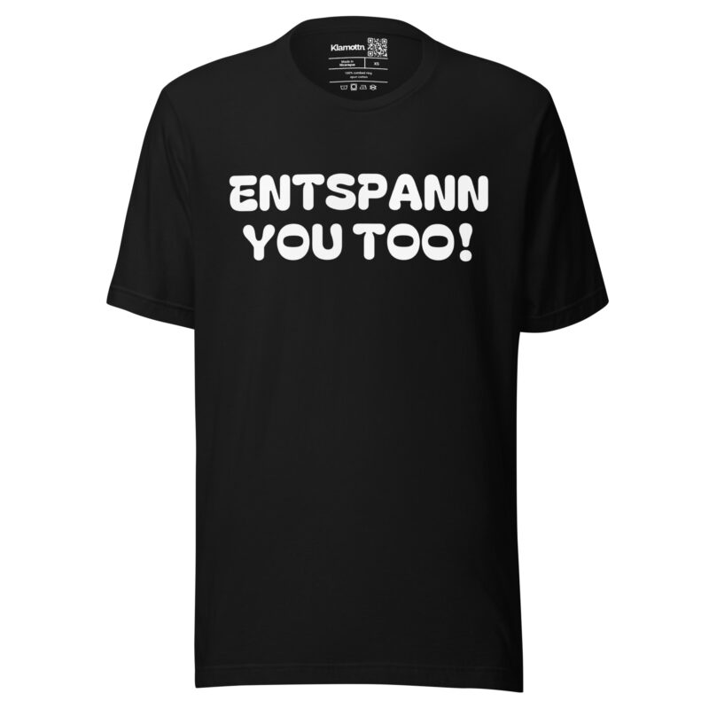Entspann you too! Unisex-T-Shirt – T-Shirts – klamottn.de