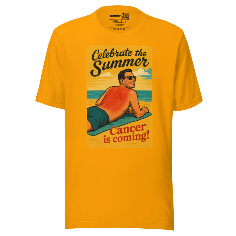 Celebrate the Summer Cancer is coming Unisex-T-Shirt