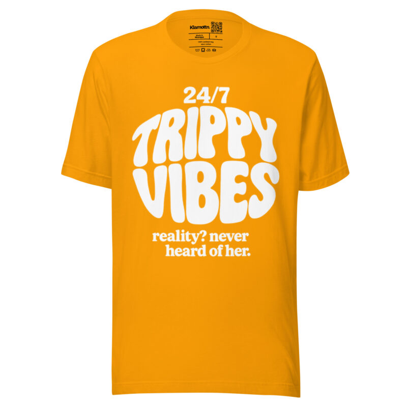 Trippy Vibes – Reality? Never heard of her Unisex-T-Shirt – T-Shirts – klamottn.de