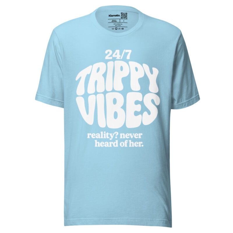 Trippy Vibes – Reality? Never heard of her Unisex-T-Shirt – T-Shirts – klamottn.de