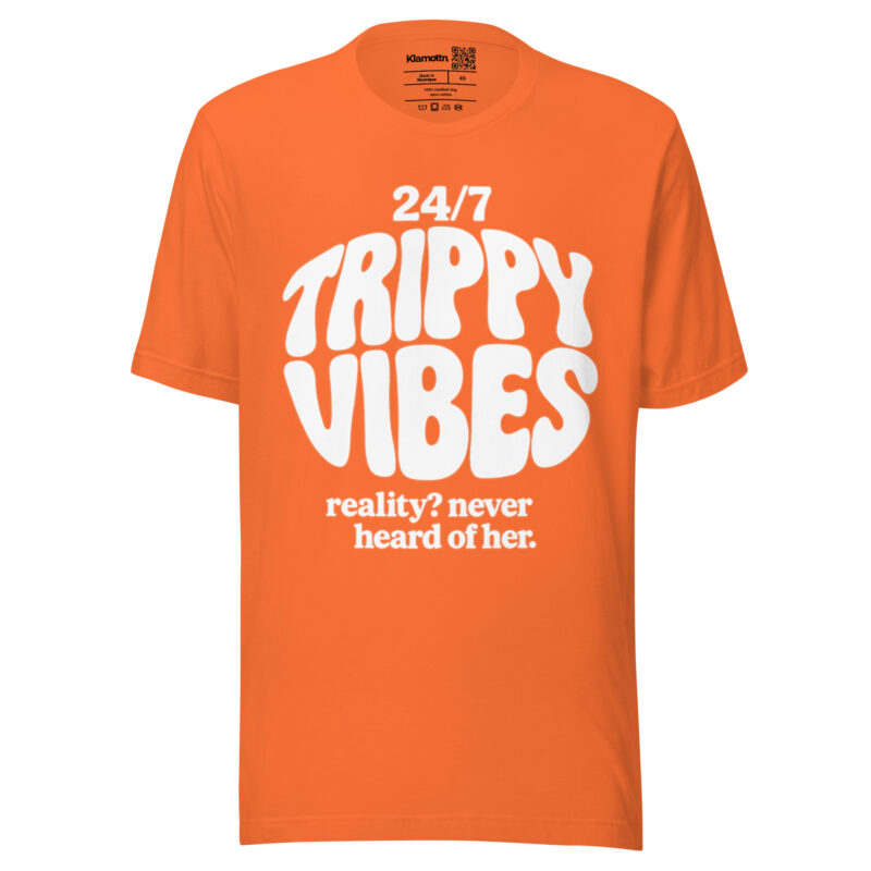 Trippy Vibes – Reality? Never heard of her Unisex-T-Shirt – T-Shirts – klamottn.de