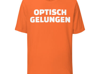 Optisch gelungen Unisex-T-Shirt – T-Shirts – klamottn.de Optisch gelungen Unisex-T-Shirt – T-Shirts – klamottn.de
