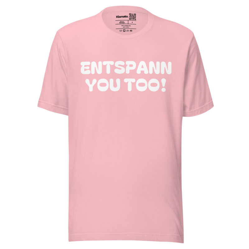 Entspann you too! Unisex-T-Shirt – T-Shirts – klamottn.de