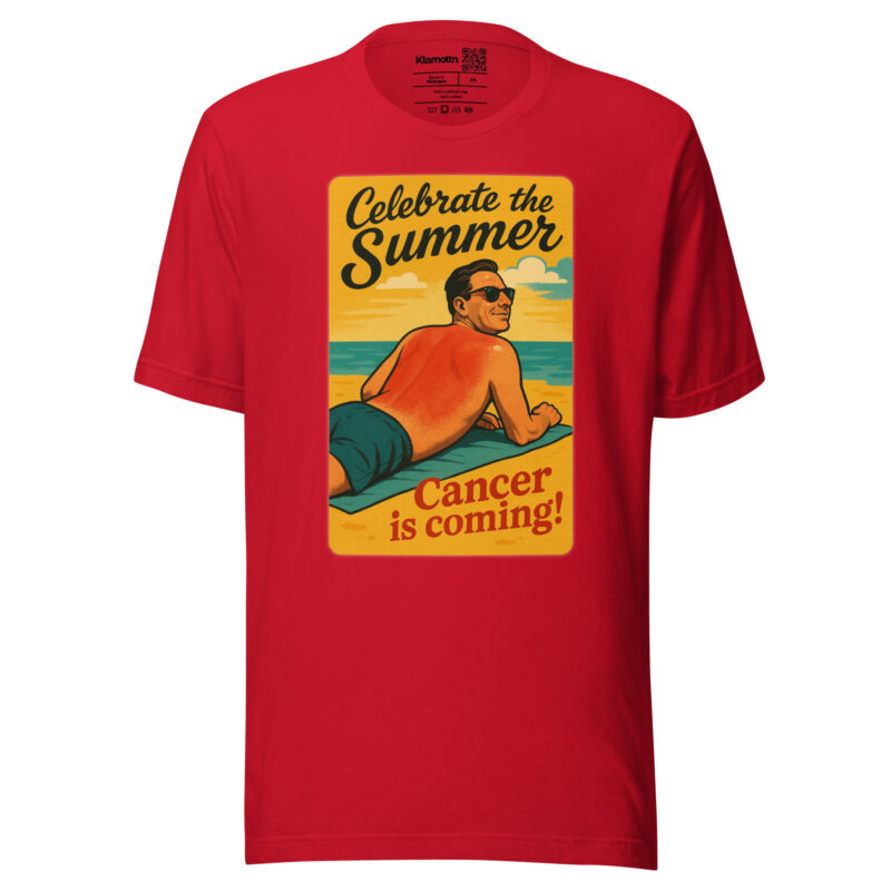 Celebrate the Summer Cancer is coming Unisex-T-Shirt