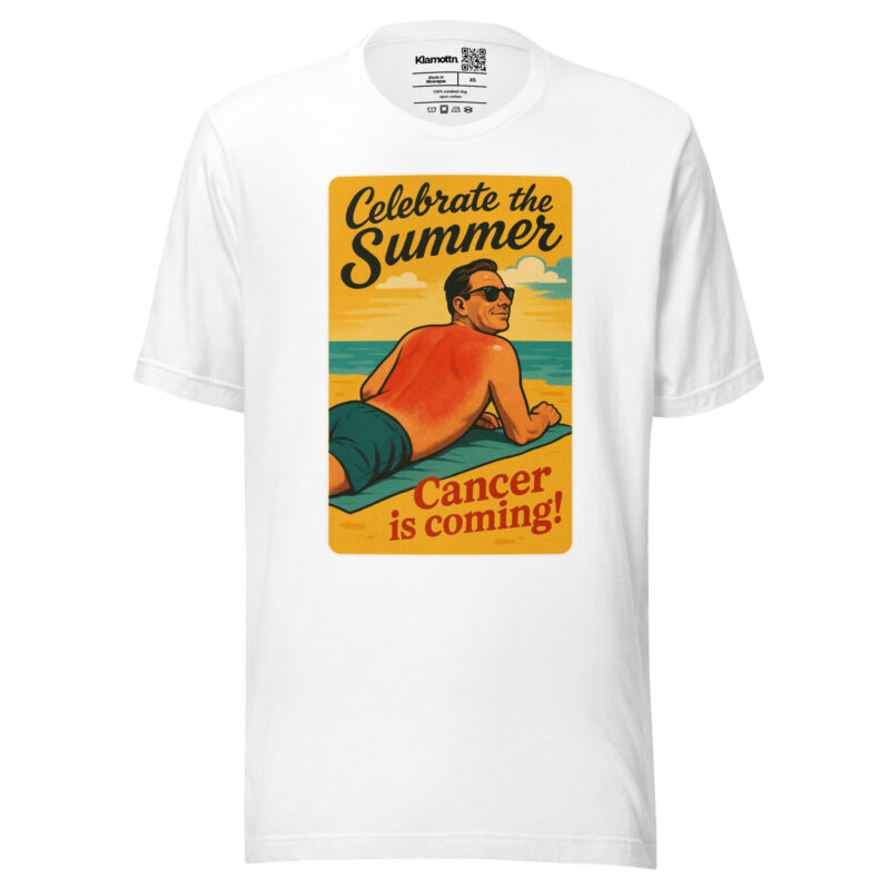 Celebrate the Summer Cancer is coming Unisex-T-Shirt
