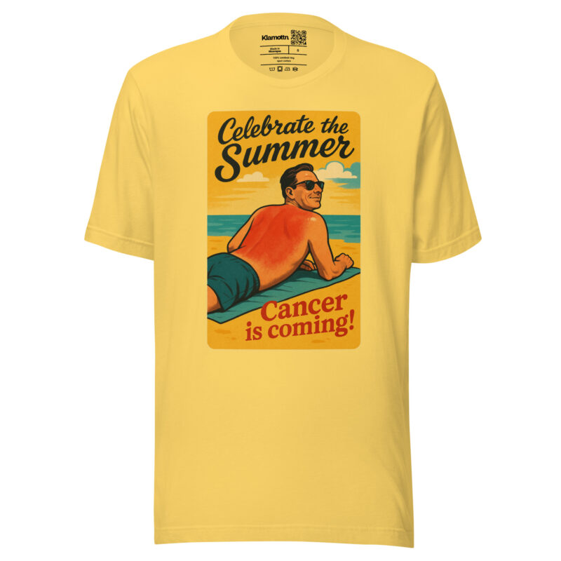 Celebrate the Summer Cancer is coming Unisex-T-Shirt
