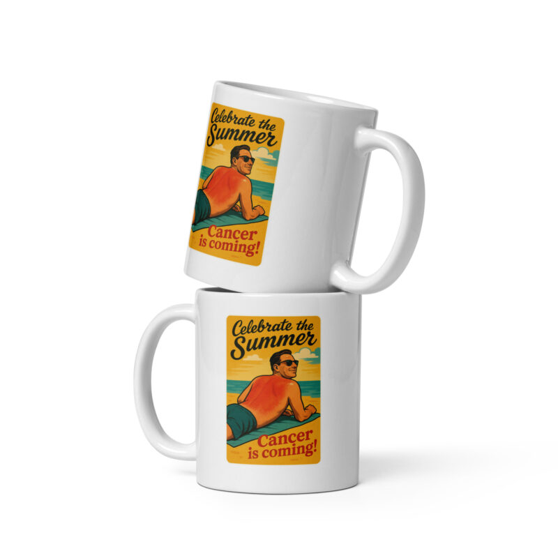 Celebrate the Summer Cancer is coming Cup