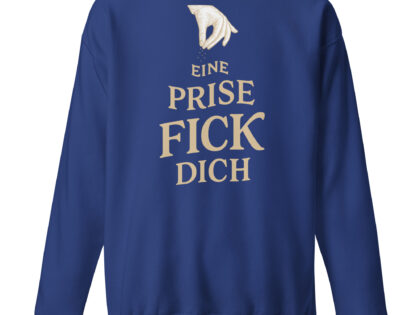 Eine Prise Fick dich Unisex-Premium-Pullover – Sweatshirts – klamottn.de Eine Prise Fick dich Unisex-Premium-Pullover – Sweatshirts – klamottn.de