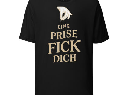 Eine Prise Fick dich Unisex-T-Shirt – T-Shirts – klamottn.de Eine Prise Fick dich Unisex-T-Shirt – T-Shirts – klamottn.de