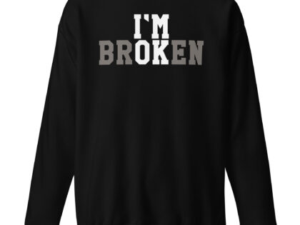 I'm Broken - I'm Ok Unisex-Premium-Pullover – Sweatshirts – klamottn.de I'm Broken - I'm Ok Unisex-Premium-Pullover – Sweatshirts – klamottn.de