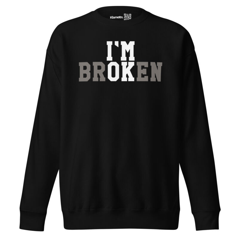 I'm Broken - I'm Ok Unisex-Premium-Pullover – Sweatshirts – klamottn.de