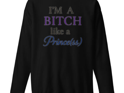 I'm a Bitch like a Prince(ss) Unisex-Premium-Pullover – Sweatshirts – klamottn.de I'm a Bitch like a Prince(ss) Unisex-Premium-Pullover – Sweatshirts – klamottn.de