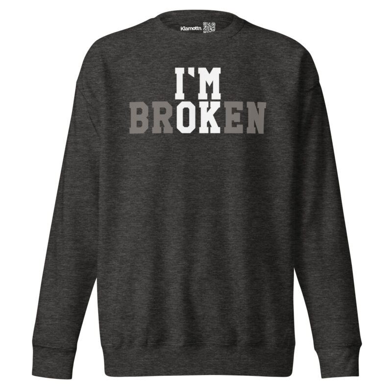I'm Broken - I'm Ok Unisex-Premium-Pullover – Sweatshirts – klamottn.de