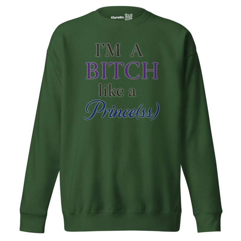 I'm a Bitch like a Prince(ss) Unisex-Premium-Pullover – Sweatshirts – klamottn.de
