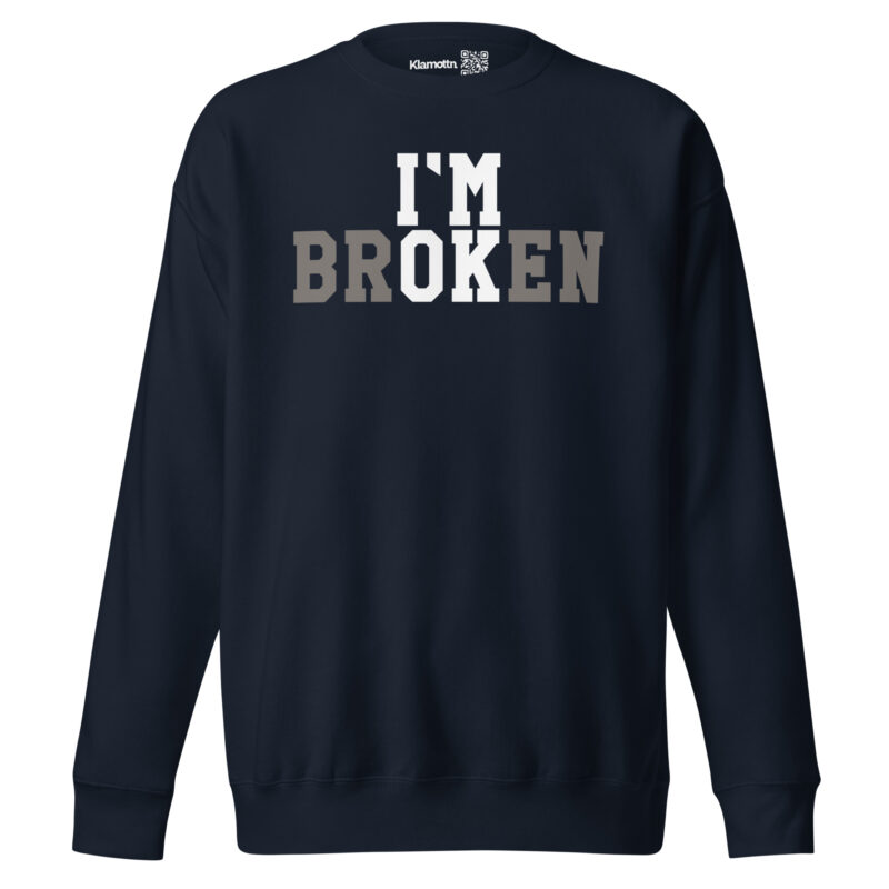 I'm Broken - I'm Ok Unisex-Premium-Pullover – Sweatshirts – klamottn.de