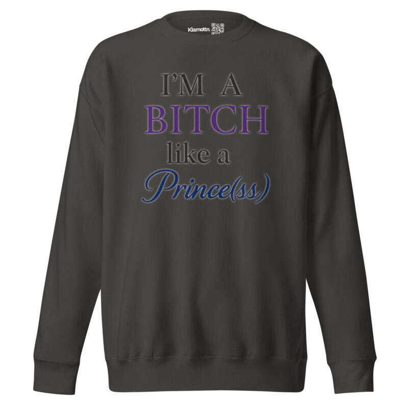 I'm a Bitch like a Prince(ss) Unisex-Premium-Pullover – Sweatshirts – klamottn.de
