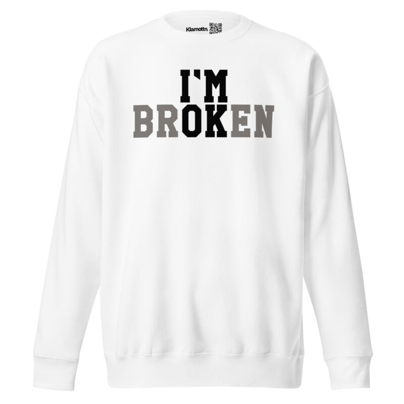 I'm Broken - I'm Ok Unisex-Premium-Pullover – Sweatshirts – klamottn.de