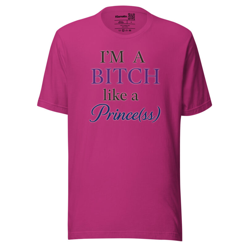 I'm a Bitch like a Prince(ss) Unisex-T-Shirt – T-Shirts – klamottn.de