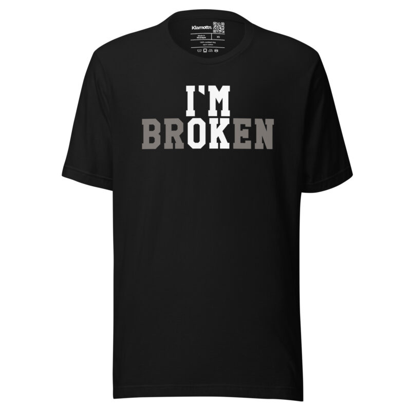 I'm Broken - I'm Ok Unisex-T-Shirt – T-Shirts – klamottn.de