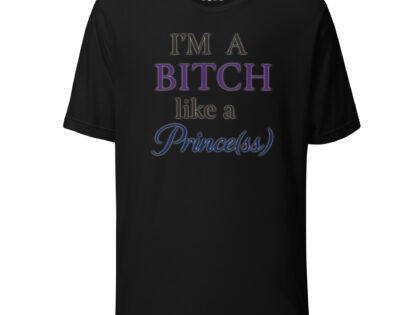 I'm a Bitch like a Prince(ss) Unisex-T-Shirt – T-Shirts – klamottn.de I'm a Bitch like a Prince(ss) Unisex-T-Shirt – T-Shirts – klamottn.de