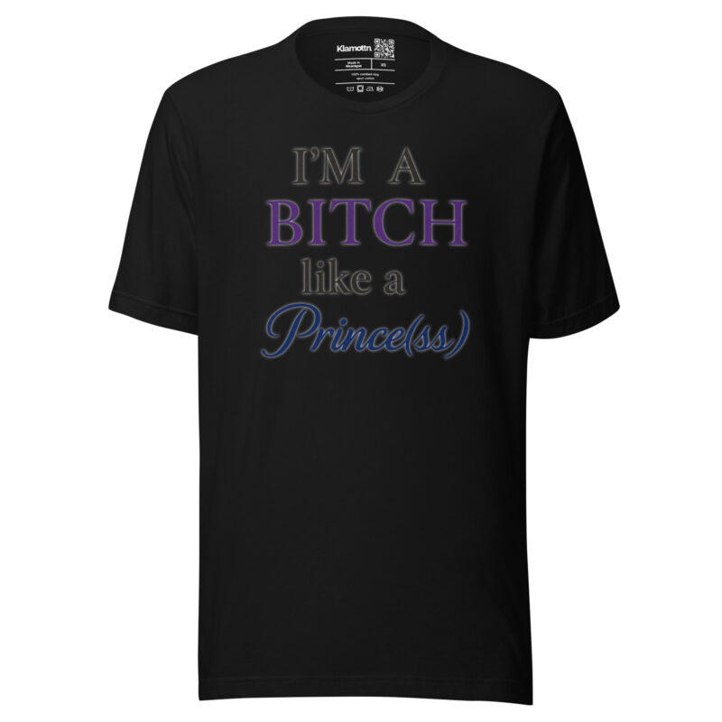 I'm a Bitch like a Prince(ss) Unisex-T-Shirt – T-Shirts – klamottn.de