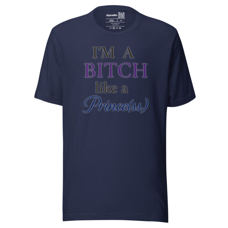 I'm a Bitch like a Prince(ss) Unisex-T-Shirt – T-Shirts – klamottn.de