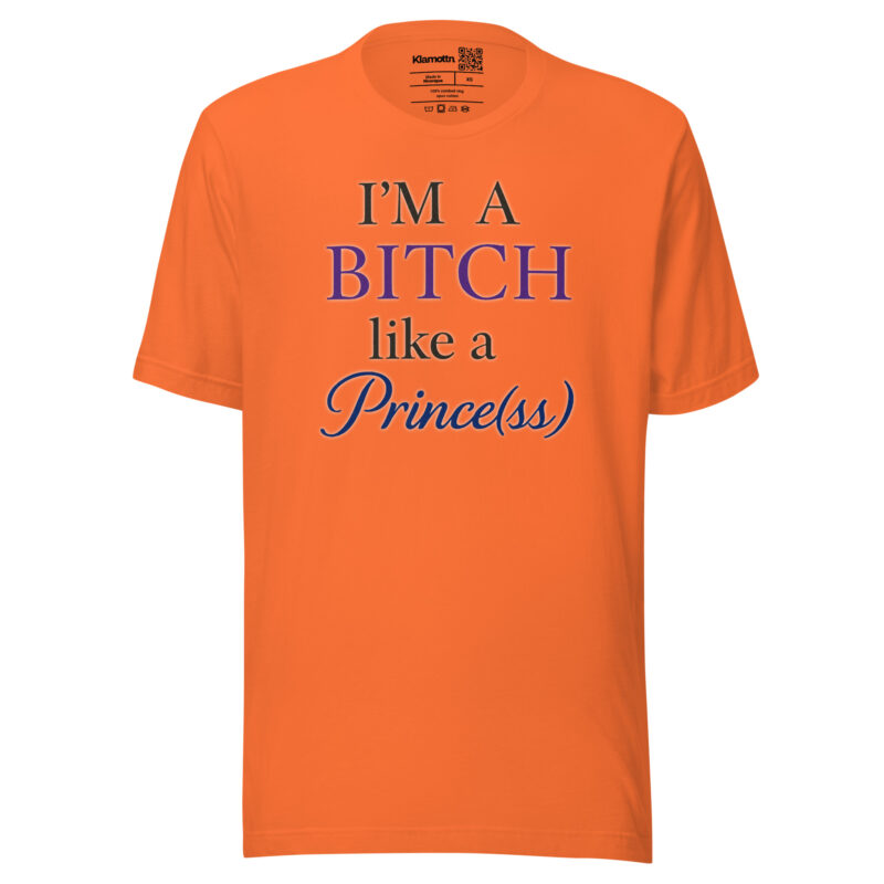 I'm a Bitch like a Prince(ss) Unisex-T-Shirt – T-Shirts – klamottn.de